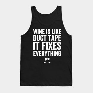 Wine is like duct tape it fixes everything Tank Top